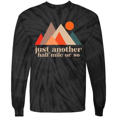 Funny Hiking Another Half Mile Or So Hiking Outdoor Nature Tie-Dye Long Sleeve Shirt