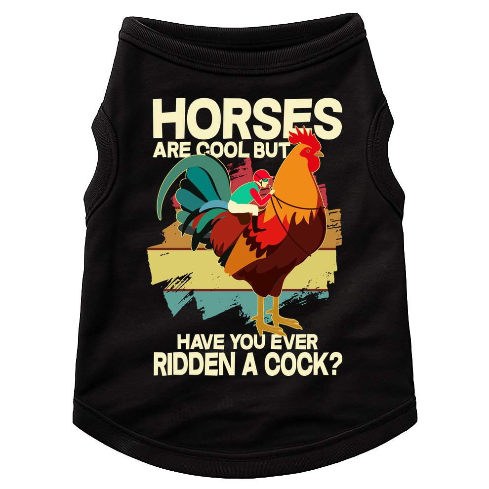Funny Horses Are Cool But Have You Ever Ridden A Cock Doggie Tank