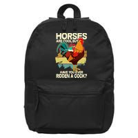 Funny Horses Are Cool But Have You Ever Ridden A Cock 16 in Basic Backpack