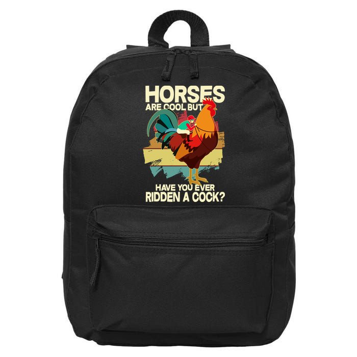 Funny Horses Are Cool But Have You Ever Ridden A Cock 16 in Basic Backpack
