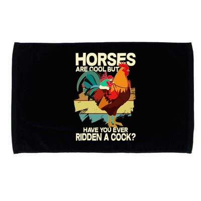 Funny Horses Are Cool But Have You Ever Ridden A Cock Microfiber Hand Towel