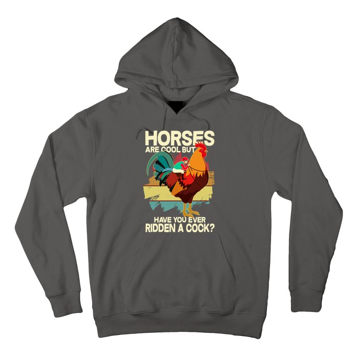 Funny Horses Are Cool But Have You Ever Ridden A Cock Hoodie