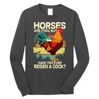 Funny Horses Are Cool But Have You Ever Ridden A Cock Long Sleeve Shirt