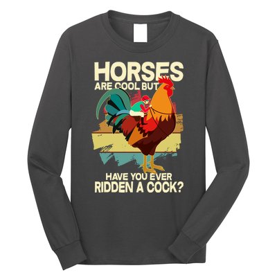 Funny Horses Are Cool But Have You Ever Ridden A Cock Long Sleeve Shirt