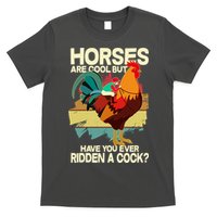 Funny Horses Are Cool But Have You Ever Ridden A Cock T-Shirt