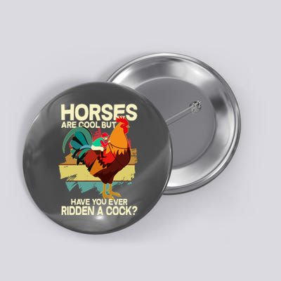 Funny Horses Are Cool But Have You Ever Ridden A Cock Button