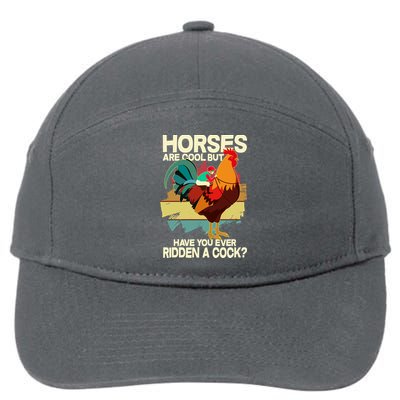 Funny Horses Are Cool But Have You Ever Ridden A Cock 7-Panel Snapback Hat