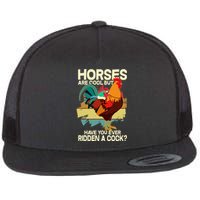 Funny Horses Are Cool But Have You Ever Ridden A Cock Flat Bill Trucker Hat