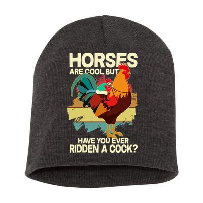 Funny Horses Are Cool But Have You Ever Ridden A Cock Short Acrylic Beanie