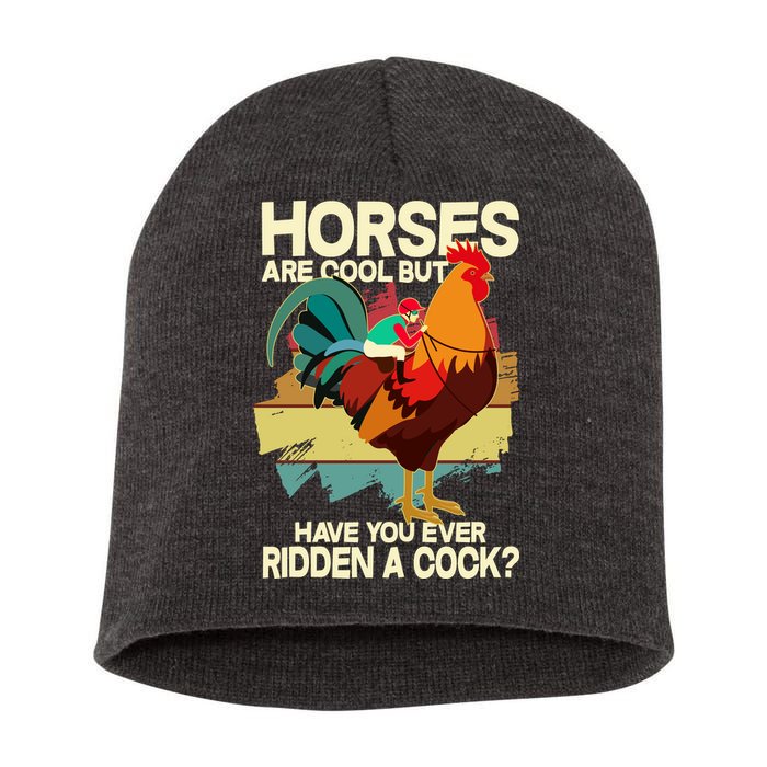 Funny Horses Are Cool But Have You Ever Ridden A Cock Short Acrylic Beanie