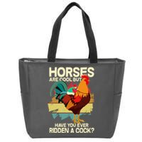 Funny Horses Are Cool But Have You Ever Ridden A Cock Zip Tote Bag