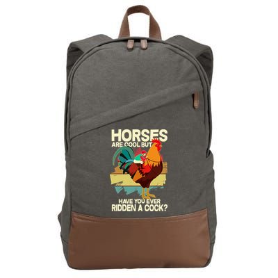 Funny Horses Are Cool But Have You Ever Ridden A Cock Cotton Canvas Backpack