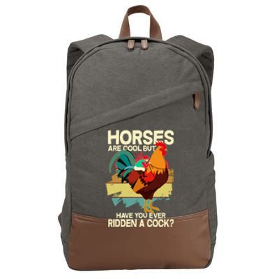 Funny Horses Are Cool But Have You Ever Ridden A Cock Cotton Canvas Backpack