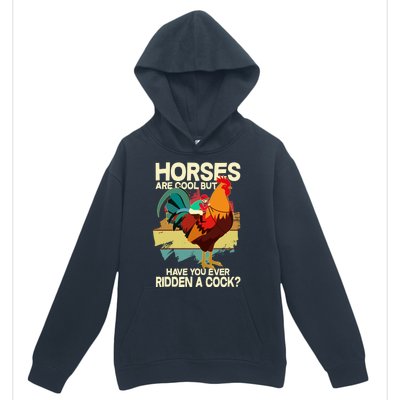 Funny Horses Are Cool But Have You Ever Ridden A Cock Urban Pullover Hoodie