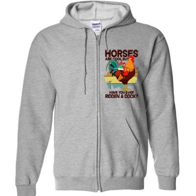 Funny Horses Are Cool But Have You Ever Ridden A Cock Full Zip Hoodie