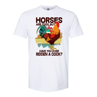 Funny Horses Are Cool But Have You Ever Ridden A Cock Softstyle CVC T-Shirt