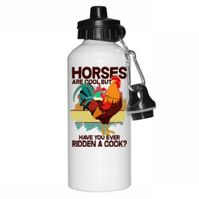 Funny Horses Are Cool But Have You Ever Ridden A Cock Aluminum Water Bottle 