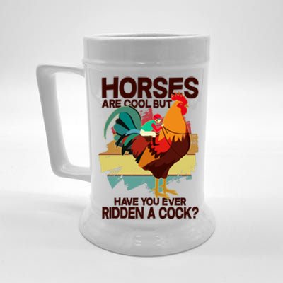 Funny Horses Are Cool But Have You Ever Ridden A Cock Beer Stein