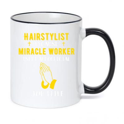 Funny Hairstylist Because Miracle Worker Isn't A Job Title G Great Gift 11oz Black Color Changing Mug