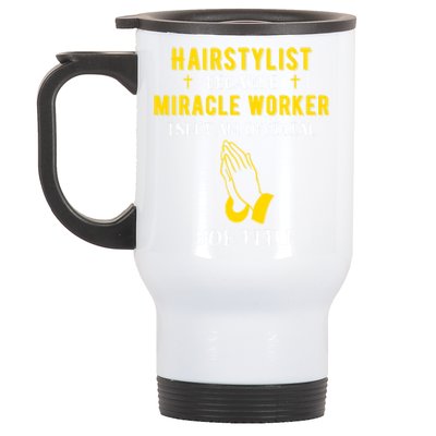 Funny Hairstylist Because Miracle Worker Isn't A Job Title G Great Gift Stainless Steel Travel Mug