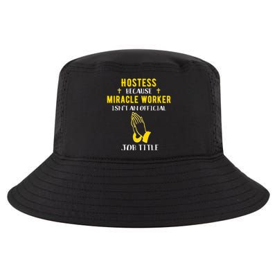 Funny Hostess Because Miracle Worker Isn't A Job Title Event Gift Cool Comfort Performance Bucket Hat