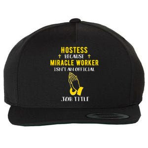 Funny Hostess Because Miracle Worker Isn't A Job Title Event Gift Wool Snapback Cap