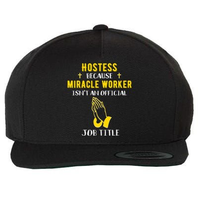 Funny Hostess Because Miracle Worker Isn't A Job Title Event Gift Wool Snapback Cap