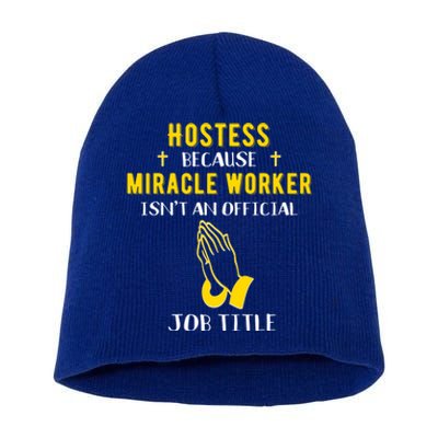 Funny Hostess Because Miracle Worker Isn't A Job Title Event Gift Short Acrylic Beanie