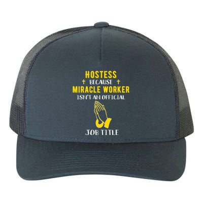 Funny Hostess Because Miracle Worker Isn't A Job Title Event Gift Yupoong Adult 5-Panel Trucker Hat