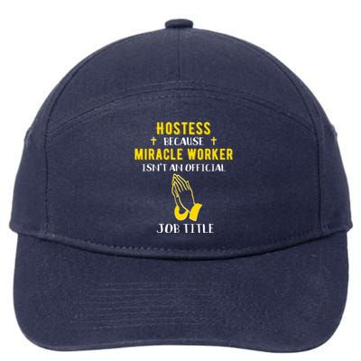 Funny Hostess Because Miracle Worker Isn't A Job Title Event Gift 7-Panel Snapback Hat