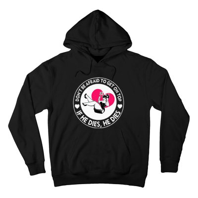 Funny Hey Big Girl Don T Be Afraid To Get On Top If He Funny Hoodie