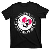 Funny Hey Big Girl Don T Be Afraid To Get On Top If He Funny T-Shirt