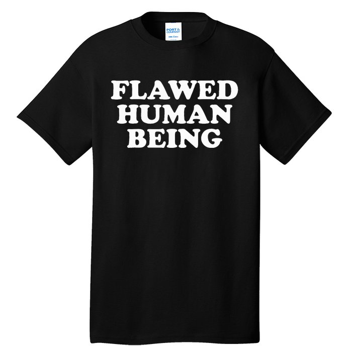 Flawed Human Being Funny Quote  Tall T-Shirt