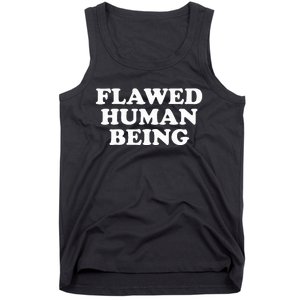 Flawed Human Being Funny Quote  Tank Top