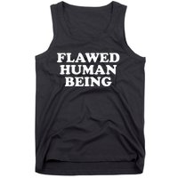 Flawed Human Being Funny Quote  Tank Top