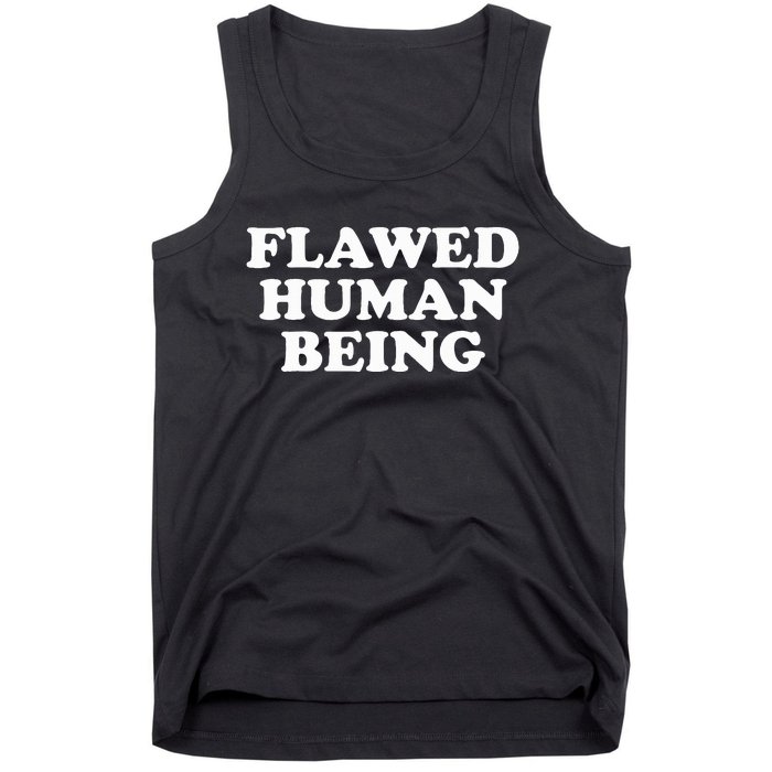 Flawed Human Being Funny Quote  Tank Top