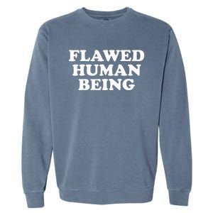 Flawed Human Being Funny Quote  Garment-Dyed Sweatshirt