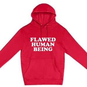 Flawed Human Being Funny Quote  Premium Pullover Hoodie