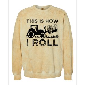 Funny Hay Bale How I Roll Gift Cool Farmer Tractor Driver Colorblast Crewneck Sweatshirt