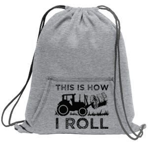 Funny Hay Bale How I Roll Gift Cool Farmer Tractor Driver Sweatshirt Cinch Pack Bag