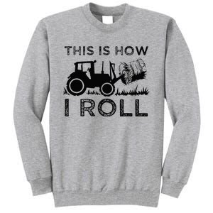 Funny Hay Bale How I Roll Gift Cool Farmer Tractor Driver Tall Sweatshirt