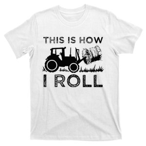 Funny Hay Bale How I Roll Gift Cool Farmer Tractor Driver T-Shirt