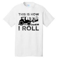 Funny Hay Bale How I Roll Gift Cool Farmer Tractor Driver Tall T-Shirt