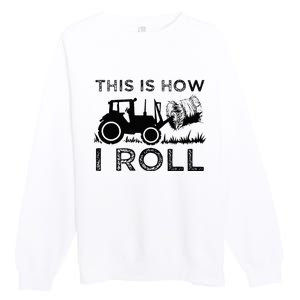 Funny Hay Bale How I Roll Gift Cool Farmer Tractor Driver Premium Crewneck Sweatshirt