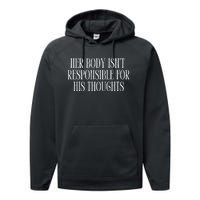 Feministtrash Her Body IsnT Responsible For His Thoughts Performance Fleece Hoodie