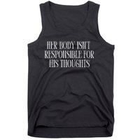 Feministtrash Her Body IsnT Responsible For His Thoughts Tank Top