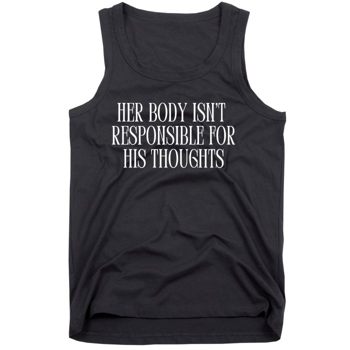 Feministtrash Her Body IsnT Responsible For His Thoughts Tank Top