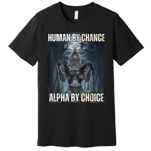 Funny Human By Chance Alpha By Choice Premium T-Shirt