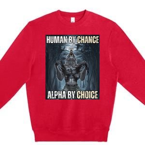 Funny Human By Chance Alpha By Choice Premium Crewneck Sweatshirt