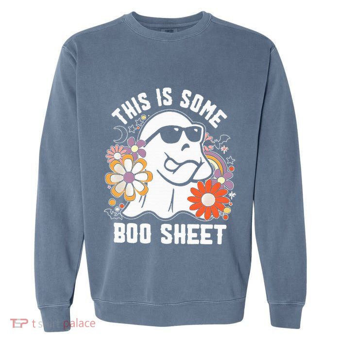 Funny Halloween Boo Ghost Costume This Is Some Boo Sheet Garment-Dyed Sweatshirt